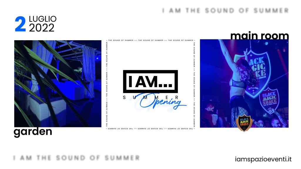 I AM... SUMMER OPENING w/ Black Magic Shake