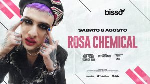 ROSA CHEMICAL special guest • BISSÒ