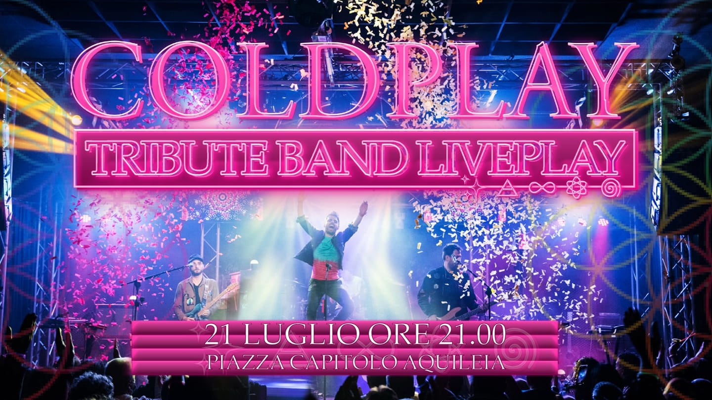 Coldplay tribute band , Liveplay, Aquileia