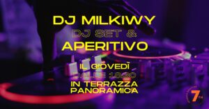 Dj Milkiwy, Dj set & Aperitivo in Terrazza Panoramica, 7th Rooftop by Hotello