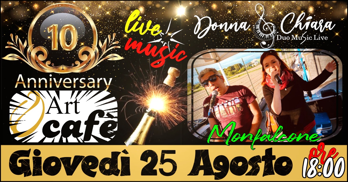 10° ANNIVERSARIO DELL'ART CAFÈ DI MONFALCONE CON DONNA & CHAIRA