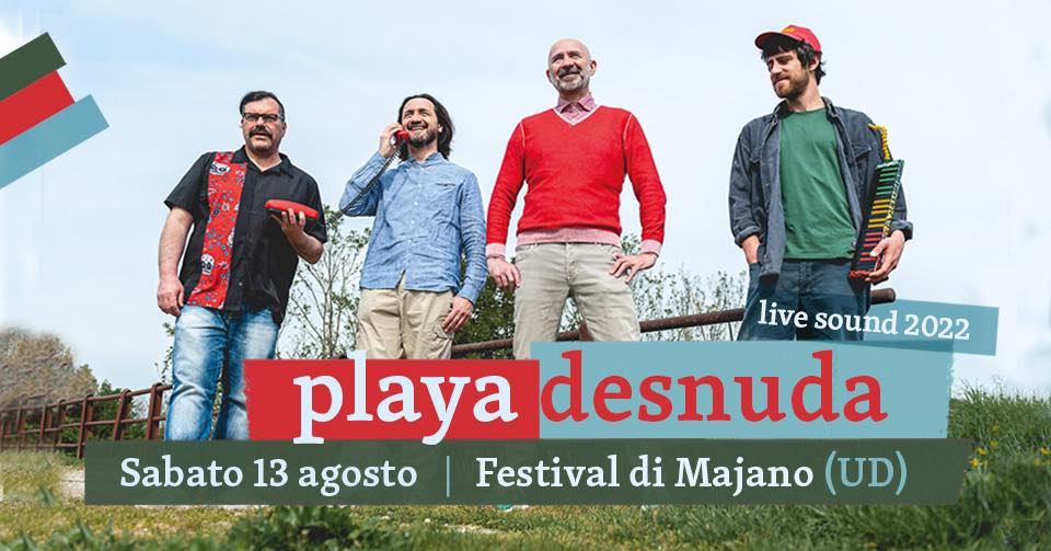 Playa Desnuda Live Sound al Festival di Majano