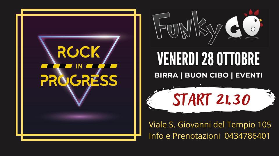 ROCK in PROGRESS al FUNKY GO SACILE ROCK in PROGRESS al FUNKY GO SACILE