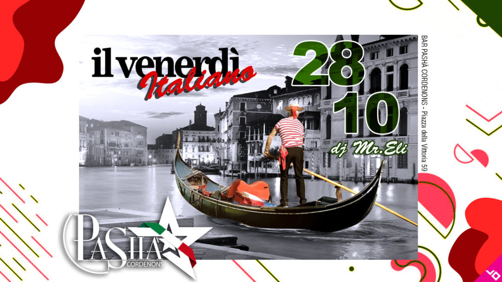 Venerdì 28 Ottobre | OPENING Venerdì Italiano - Pashà Cordenons - OPENING Venerdì Italiano - Pashà Cordenons