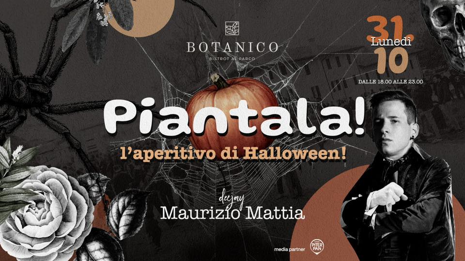 L'aperitivo al Botanico (PN) - PIANTALA! - Halloween edition