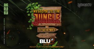 BLU69 • WELCOME TO THE JUNGLE BLU69 • WELCOME TO THE JUNGLE
