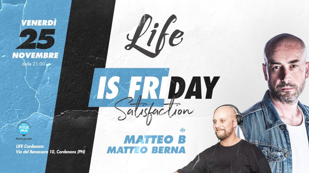 LIFE is Friday - con dj MATTEO B e Matteo Berna
