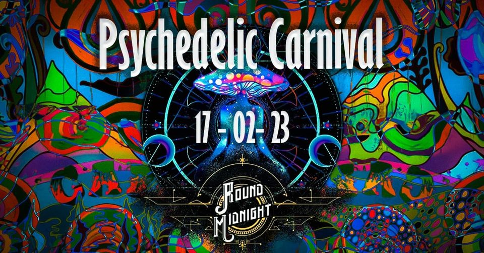 Psichedelic Carnival @ (Round Midnight)