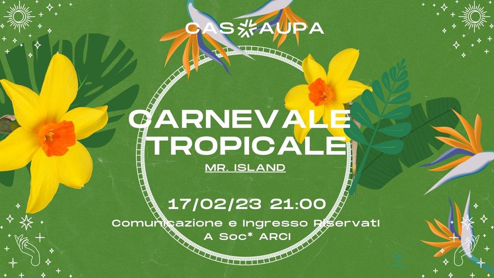 Carnevale Tropicale | Mr. Island @Cas'Aupa