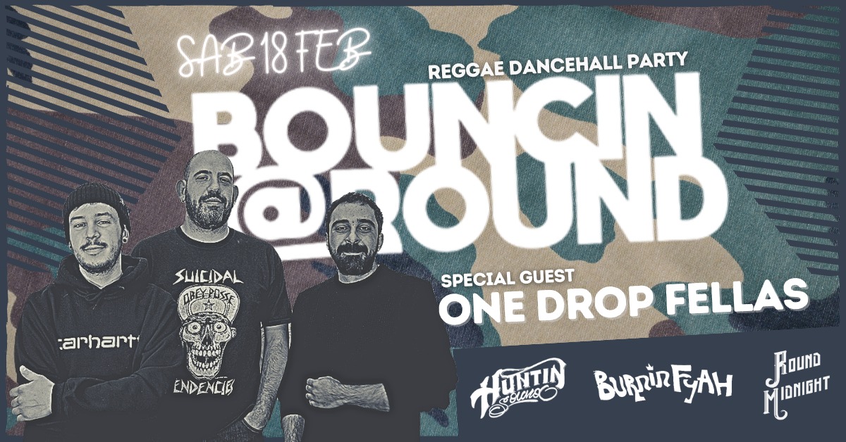 BOUNCIN ROUND, ONE DROP FELLAS, Trieste