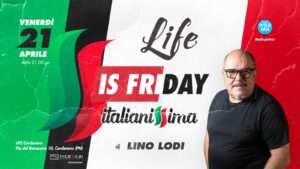 LIFE is Friday, Italianissima con Lino Lodi, Life Cordenons LIFE is Friday, Italianissima con Lino Lodi, Life Cordenons