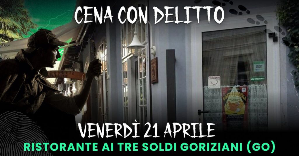 CENA CON DELITTO, Ai Tre Soldi Goriziani, Gorizia