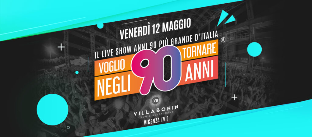 Voglio Tornare Negli Anni 90 ® @VillaBonin - Voglio Tornare Negli Anni 90 ® @VillaBonin - EventiFVG.it