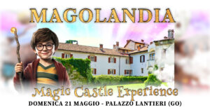 MAGOLANDIA | Magic Castle Experience | PALAZZO LANTIERI – GORIZIA