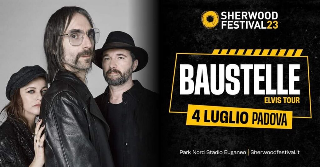BAUSTELLE "Elvis Tour" + OMINI | 04 luglio 2023 | Sherwood Festival, Padova - EventiFVG.it