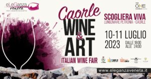 CAORLE WINE & ART 2023 – Caorle, 10-11 luglio 2023 CAORLE WINE & ART 2023