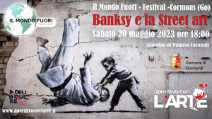 Banksy e la Street Art – Il mondo fuori Festival Cormons -Aperitivo con l’Arte