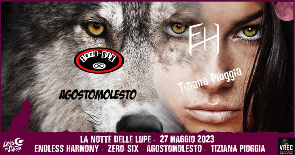 La Notte Delle Lupe: 27 Maggio 2023, Endless Harmony, Zero-Six, Agostomolesto, Tiziana Pioggia - EventiFVG.it