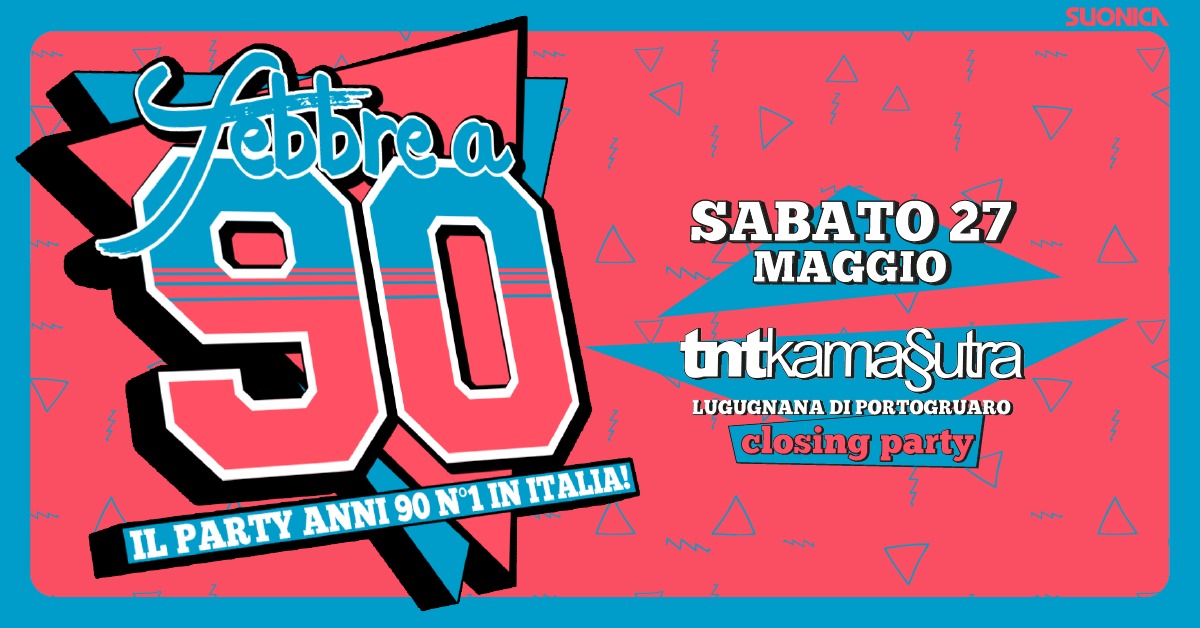 Febbre a 90 • TNTKamasutra • Sabato 27 Maggio - Febbre a 90 • TNTKamasutra • Sabato 27 Maggio - EventiFVG.it