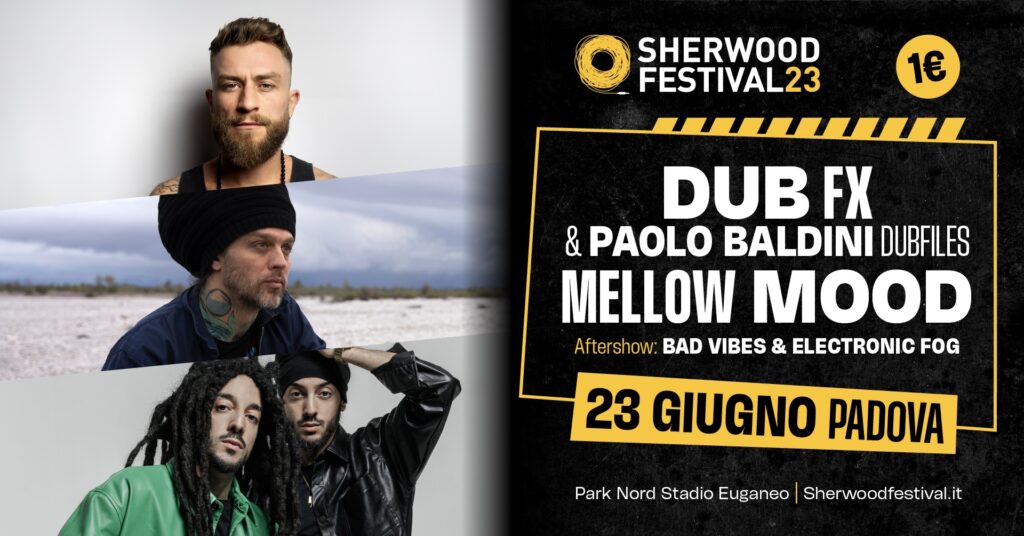 DUB FX & PAOLO BALDINI DUBFILES + MELLOW MOOD | 23 giugno 2023 | Sherwood Festival, Padova - DUB FX & PAOLO BALDINI DUBFILES + MELLOW MOOD | 23 giugno 2023 | Sherwood Festival, Padova - EventiFVG.it