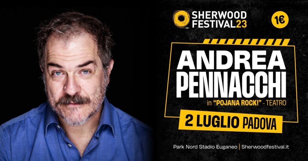 ANDREA PENNACCHI in “POJANA ROCK!” | 02 luglio 2023 | Sherwood Festival, Padova - EventiFVG.it