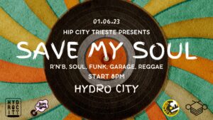 Hip City Trieste presents: SAVE MY SOUL