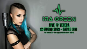 IRA GREEN LIVE @ TEPEPA – PORDENONE
