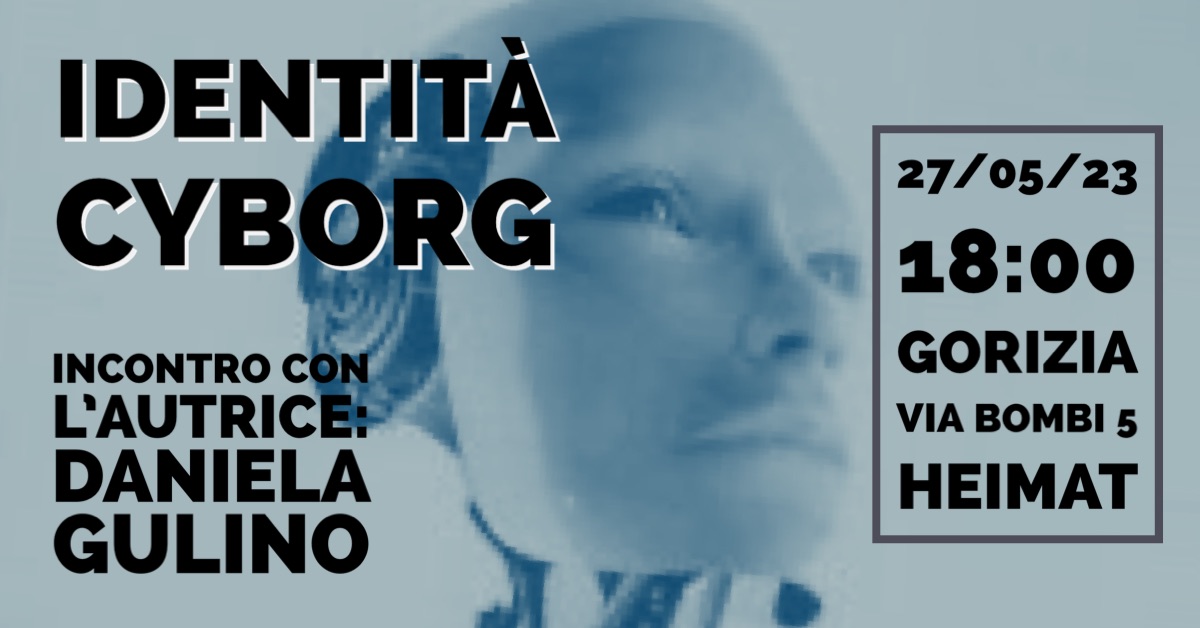 IDENTITÀ CYBORG con Daniela GULINO - EventiFVG.it