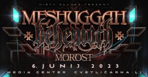 6.6. MESHUGGAH, BEHEMOTH / coheadline show, Morost – Media Center / Cvetličarna