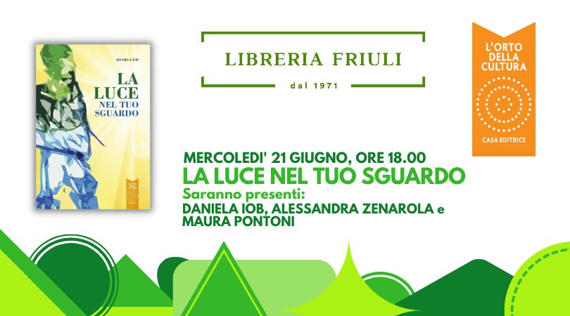 La luce nel tuo sguardo di Daniela Iob con Alessandra Zenarola e Maura Pontoni - EventiFVG.it