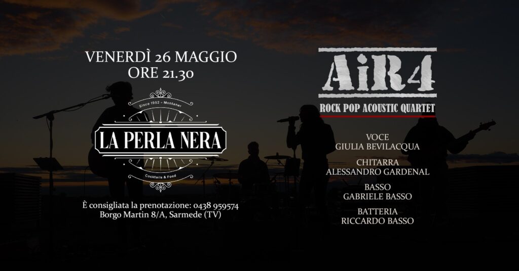 AiR4 Acoustic Quartet@live La Perla Nera - Montaner di Sarmede (TV) - AiR4 Acoustic Quartet@live La Perla Nera - Montaner di Sarmede (TV) - EventiFVG.it