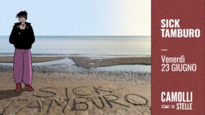 Sick Tamburo live – Camolli Sotto le Stelle – Sacile (PN)