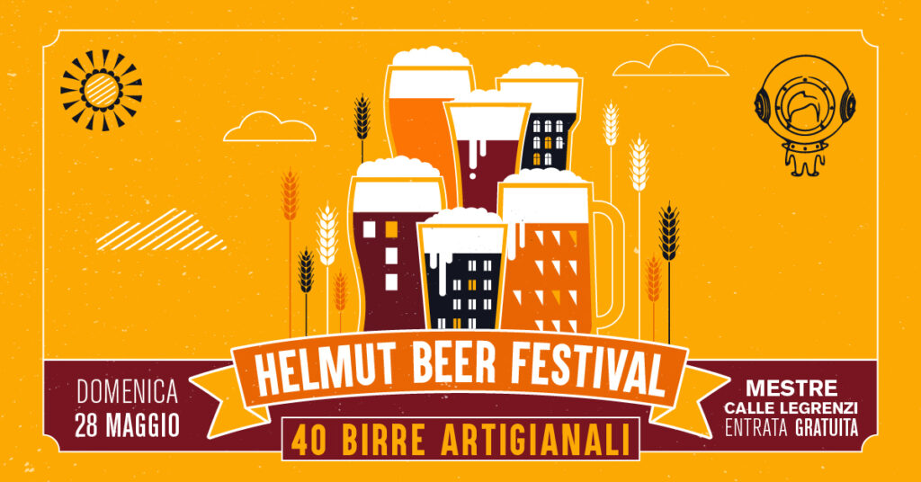 HELMUT BEER FESTIVAL • Calle Legrenzi, Mestre • Ingresso gratuito - HELMUT BEER FESTIVAL • Calle Legrenzi, Mestre • Ingresso gratuito - EventiFVG.it
