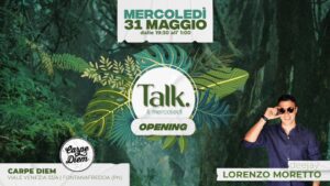 OPENING | TALK – Il Mercoledì • Carpe Diem Fontanafredda (Pn)