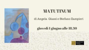 MATUTINUM di Angela Giassi e Stefano Zampieri