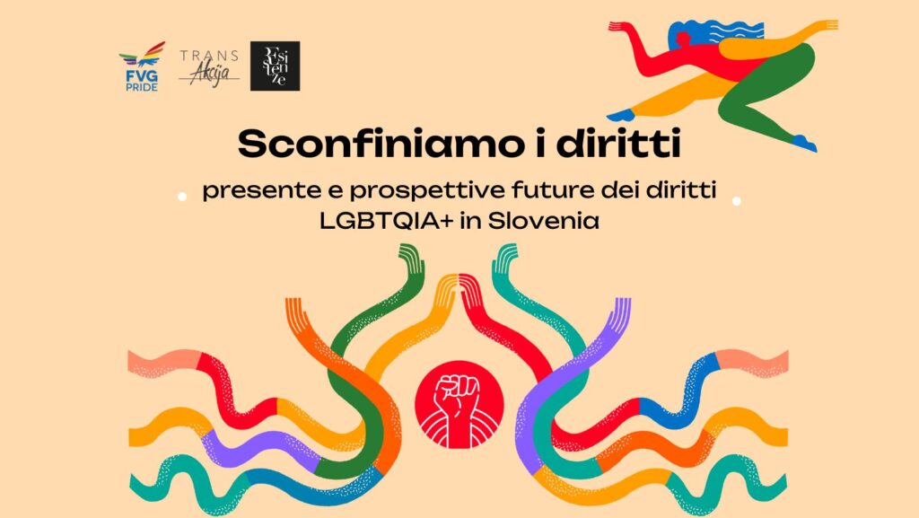 Sconfiniamo i diritti: presente e prospettive future dei diritti LGBTQIA+ in Slovenia - Sconfiniamo i diritti: presente e prospettive future dei diritti LGBTQIA+ in Slovenia - EventiFVG.it