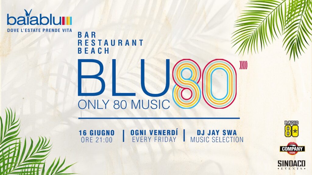 Baia Blu Caorle Bar Restaurant Beach Venerdì 16 Giugno h. 21.00 💥BLU 80💥 Only 80 Music dj Jay Swa - EventiFVG.it