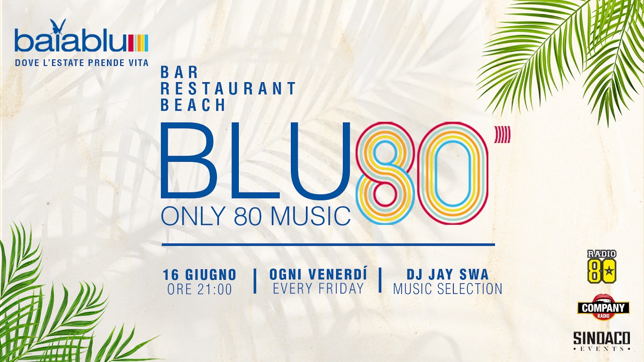 Baia Blu Caorle Bar Restaurant Beach Venerdì 16 Giugno h. 21.00 💥BLU 80💥 Only 80 Music dj Jay Swa - Baia Blu Caorle Bar Restaurant Beach Venerdì 16 Giugno h. 21.00 💥BLU 80💥 Only 80 Music dj Jay Swa - EventiFVG.it