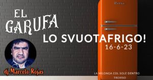 16.6 El Garufa Lo Svuotafrigo! Dj Marcelo Rojas