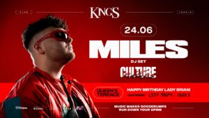 KING’S | CULTURE w/MILES