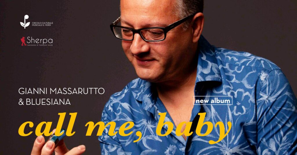 GIANNI MASSARUTTO & BLUESIANA - CALL ME, BABY - EventiFVG.it
