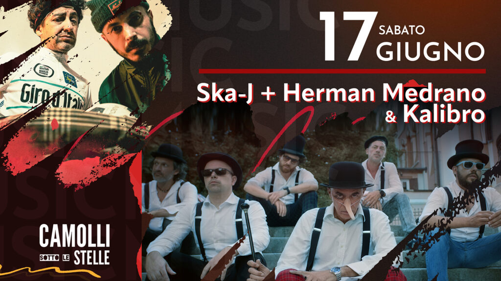 Ska-J + Herman Medrano & Kalibro - 17/06/23 - Camolli sotto le Stelle - EventiFVG.it