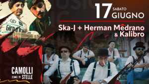 Ska-J + Herman Medrano & Kalibro – 17/06/23 – Camolli sotto le Stelle