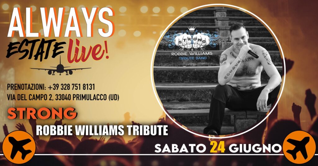 STRONG (ROBBIE WILLIAMS TRIBUTE BAND) LIVE ALWAYS - EventiFVG.it