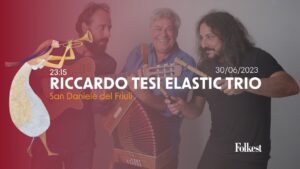 Riccardo Tesi Elastic Trio I Folkest 2023