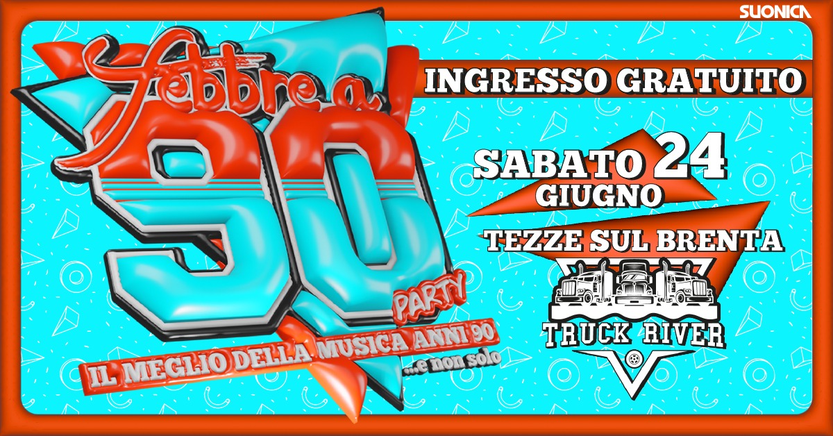 Febbre a 90 • Tezze sul Brenta • Truck River Festival - EventiFVG.it