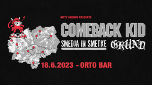 18.6. Comeback Kid w/ Smedja in Smetke, Grund – Orto Bar, Ljubljana