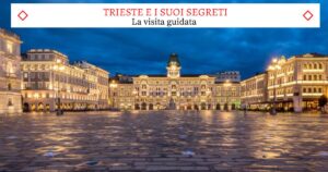 Trieste e i suoi Segreti – Il bellissimo Tour Guidato
