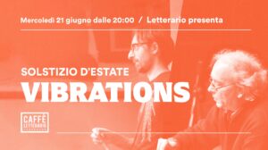 SOLSTIZIO D’ESTATE CON I VIBRATIONS