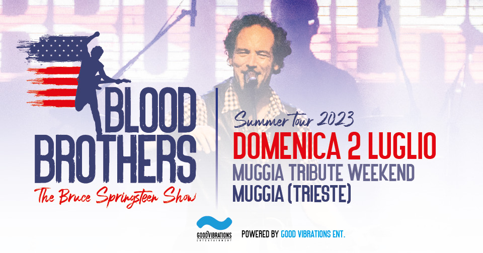 Blood Brothers - The Bruce Springsteen Show "SUMMER TOUR 2023" @ Muggia (Trieste) - Blood Brothers - The Bruce Springsteen Show "SUMMER TOUR 2023" @ Muggia (Trieste) - EventiFVG.it